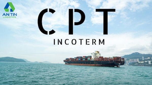 Hướng dẫn cách sử dụng CPT Incoterms 2020 hiệu quả