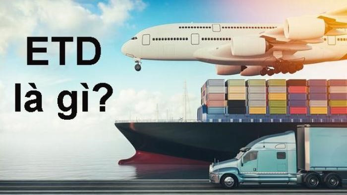 Thuật ngữ ETD là gì trong Logistics?